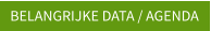 BELANGRIJKE DATA / AGENDA