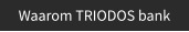 Waarom TRIODOS bank