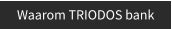 Waarom TRIODOS bank